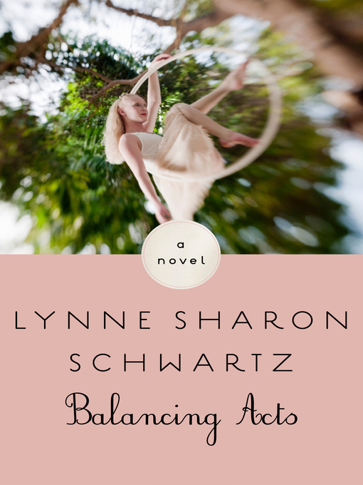 Title details for Balancing Acts by Lynne Sharon Schwartz - Available